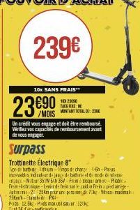 239€  10x SANS FRAIS"  236.90  TALE FIRE O  /MOIS MONTANT TOTAL D  Un crédit vous engage et doit être remboursé Vérifiez vos capacités de remboursement avant de vous engager.  Surpass  Trottinette Éle