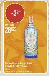 sont l'unde:  28623  -3€™  team  gin de france jardin d'été citadelle 41.5% vol.  70cl  lo fam: 40833- l'unité:31 €23  citadelle  page t 