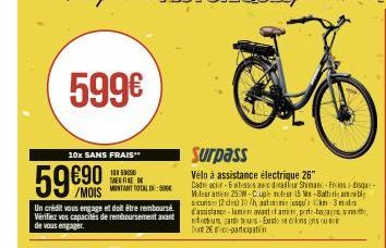 599€  10x SANS FRAIS" 10x500 TAD FINE  /MOIS MUNTANT TOTAL SE  59690  Un crédit vous engage et doit être remboursé Vérifiez vos capacités de remboursement avant de vous engager  Surpass  Vélo à assist