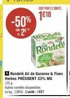 soit par 2 l'unité:  1€18  rindelt  rondelé 