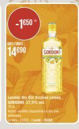 -1650"  SOITETINITE  14€90  COALAND  GORDONS  London Dry Gin Sicilian Lemon GORDONS 37,5% vol.  70  Autres as dembles a des pox differents 121429 Lunité 16640 