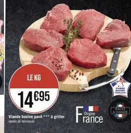 le kg  14695  viande bovine pavé *** à griller vendux minimum  fra  origine  rance  viande novine arch  races a viande 