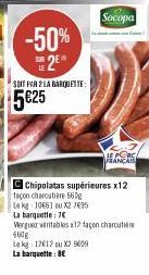 -50% 2⁰  SOIT PAR 2 LA BARQUETTE:  5€25  façon charcutiere 560g  Le kg 10661 ou X2 7495  La banquette: 7€  ALORS  Chipolatas supérieures x12  Werguez vintables 12 taon charcutie 660g Le kg 12612 ou X2