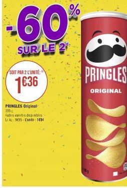 SOIT PAR 2 L'UNITÉ  1€36  PRINGLES Original 195  Autres varices disponibles Leke: 935-L'uns 1694  -60%  SUR LE 2  PRINGLES  ORIGINAL 