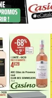 -68%  casnittes  l'unité : 6€29 par 2 je cagnotte:  4€28  2 max  aoc côtes de provence rosé  club des sommeliers 75 d  casino  cites provence 