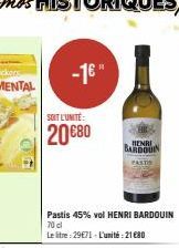 -16"  SOIT L'UNITE:  20 €80  HENRI  BARDOUIN  Pastis 45% vol HENRI BARDOUIN 70 cl  Le litre: 29€71-L'unité:21 €80 