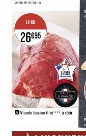 LE KG  26€95  VIANDE BOVINE FRASE  RACES A VIANDE  Aviande bovine filet *** à rôtir 