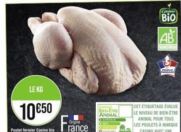 LE KG  10€50  Poulet fermier Casino bio  Origine  rance  NIVEAU BIEN-ETRE ANIMAL CONVALLA  Casino  Bio  AB  AGRICULTURE BIOLOGIQUE  VOLAILLE FRANCAISE 