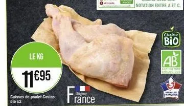 le kg  11€95  cuisses de poulet casino bio x2  origine  casino  bio  ab  agriculture biologique  volaille francaise 