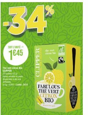 34%  SOIT L'UNITÉ:  1645  Thé vert citron Bio CLIPPER  20 sachets (35 Adres variétés eu pas disponibles à des pri différents Le kg 41643-L'unité 2019  CLIPPER  FABULOUS THE VERT  CITRON BIO  Fre  the 