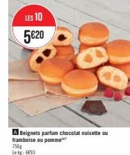 LES 10 5€20  750g Lekg: 6693  A Beignets parfum chocolat noisette ou framboise ou pomme 