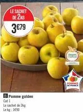 le sachet  de 2kg  3€79  b pomme golden  cat 1 le sachet de 2kg lekg: 190  pommes de france 