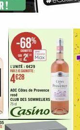 -68%  CASNITTES  L'UNITÉ : 6€29 PAR 2 JE CAGNOTTE:  4€28  2 Max  AOC Côtes de Provence rosé  CLUB DES SOMMELIERS 75 d  Casino  Cites Provence 
