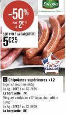 -50% 2⁰  SOIT PAR 2 LA BARQUETTE:  5€25  façon charcutiere 560g  Le kg 10661 ou X2 7495  La banquette: 7€  ALORS  Chipolatas supérieures x12  Werguez vintables 12 taon charcutie 660g Le kg 12612 ou X2