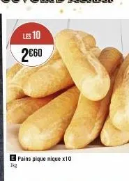 1kg  les 10  2€60  pains pique nique x10 