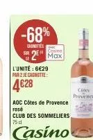 -68%  casnittes  l'unité : 6€29 par 2 je cagnotte:  4€28  2 max  aoc côtes de provence rosé  club des sommeliers 75 d  casino  cites provence 