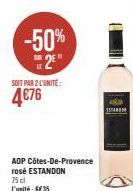 -50% 2⁰  SOIT PAR 2 L'UNITÉ:  4€76  AOP Côtes-De-Provence rosé ESTANDON  75 cl L'unité: €35  ISTAN 