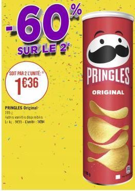 SOIT PAR 2 L'UNITÉ  1€36  PRINGLES Original 195  Autres varices disponibles Leke: 935-L'uns 1694  -60%  SUR LE 2  PRINGLES  ORIGINAL 