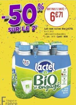 SOIT PAR 2 L'UNITÉ  -50% 6€71  SUR LE 2  1  Lactel BiQ  et engage  Lait cemi écrémé Big LACTEL 6x1L16L)  Autres van des disponibles L 119-Lunite 855  DDE ECRIME 6x11 