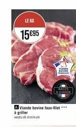 le kg  15€95  a viande bovine faux-filet *** à griller  vendu 15 minimum  viande sovine frankcase  races a viande 