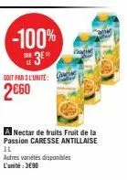 -100%  sar  3 3⁰  soit par 3 l'unité  2660  c  cam  a nectar de fruits fruit de la passion caresse antillaise il  autres variétés disponibles l'unité : 3890 