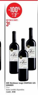 -100%  SUR  SOIT PAR 3 L'UNITÉ:  3€  AOC Bordeaux rouge CHATEAU LES GIRARDS  75 cl  Autres variétés disponibles L'unité:4€50 