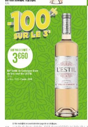 SOIT PAR 3 L'UNITÉ  3660  IGP Sable de Camargue Grain de Gris rosé Bio L'ESTIL 75 cl  Le tre 7620-L'unité: 5640  Do  100  SUR LE 3  L'ESTIL  VIS  BEO- BLE DE CAMSC  180 