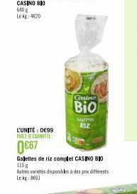 L'UNITÉ : 0€99 PAR 2 JE CANOTTE  €67  Casino  Bio  LAULTTH RIZ  Galettes de riz complet CASINO BIO  1158  Autres varietes disponibles à des prix différents Le kg: 8661 