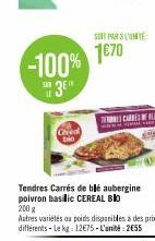 -100%  3¹  Coved  Tendres Carrés de blé aubergine poivron basilic CEREAL BIO  200 g  Autres variétés ou poids disponibles à des prix différents - Le kg: 12€75-L'unité: 2€55  SOPAR 3 LUMTE  1€70  CARRE