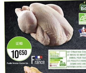 LE KG  10€50  Poulet fermier Casino bio  Origine  RIVEAU BIEN-ETRE ANIMAL CARIER  CME AL  VOLABLE ARCANA 