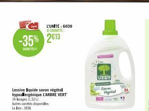 cits  -35% 2613  CATE  Lessive liquide savon végétal hypoallergénique L'ARBRE VERT 34 krages (1,53 L) Autres variétés disponibles Le litre: 3€98  L'UNITÉ : 6€09 JE CANOTTE  www  Savon  Vegetat  