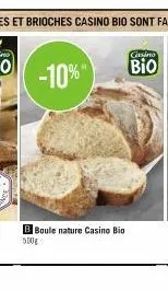 -10%"  b boule nature casino bio 500g  casino  bio 