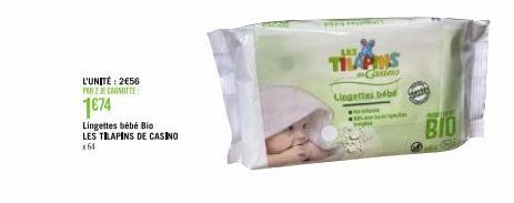 L'UNITÉ: 2€56 FAR 2 JE CANOTTE  1€74  Lingettes bébé Bio  LES TILAPINS DE CASINO x64  LES  THAPINS  Casino  Lingettes bébé  NOORT  BIO  Bay 