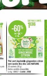 -60%  2⁰  Pod  u  Thé vert équitable gingembre citron vert Jardin Bio étic LEA NATURE 20 sachets (30 g)  Autres variétés disponibles Le kg: 88667-L'unité: 2€66  SOIT PAR 2 LUMIE  1€86  Jardin BIO  AIR