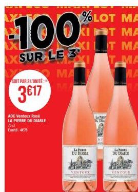 SOIT PAR 3 L'UNITÉ:  3€17  100  AXSUR LE 3  MA  AOC Ventoux Rosé LA PIERRE DU DIABLE 75 cl  L'unité: 475  LA PER DU DIABLE  VENTOUX  LA PER DU DIA  LAER DU DIABLE  VENTOUX  