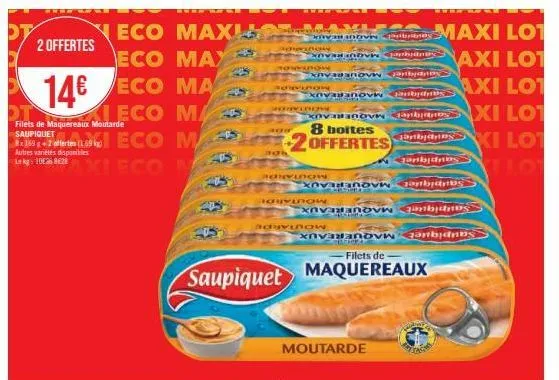 eco maxl  2 offertes  eco max  14€ eco ma  ot  aleco ma  filets de maquereaux moutarde saupiquet  ex 169 g +2 offerten (1.69 kg) autres varietes disponibles  eco m  lag: 10 xi eco m  49  s  axle var i