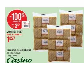 -100%  CASHOTTES  3⁰ Max  L'UNITÉ : 1657 PAR 3 JE CAGNITTE:  1657  Crackers Salés CASINO 3x 100 g (300 g) Lekg: 5€23  Casino  SALES  wit  SALE!  SALES  SUTS  WALES  SUZES  ALES  