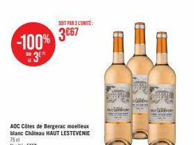SOIT PAR 3 L'UNITÉ:  3€67 -100% 3E  AOC Côtes de Bergerac moelleux blanc Château HAUT LESTEVENIE 75cl L'unité: 5€50  MEERIN  TAR 