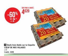 -60% 2€  SOIT PAR 2 L'UNITÉ:  4620  BOeufs frais Dates sur la Coquille L'ŒUF DE NOS VILLAGES  *20  L'unité: 5€99  52 PORS  20  20  cuts frais  geuts frais  