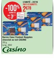 SUN  Ciesina  3⁰ Max  SARV  -100% 2678  CARTES  295  Lekg: 942  Casino  L'UNITÉ: 2€78 PAR3 ECAGNOTTE:  Barres Cœur Fondant Nappées chocolat au lait CASINO  Ciesina 