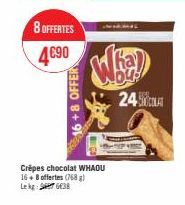 8 OFFERTES  4€90  16+8 OFFER  Crêpes chocolat WHAOU  16+ 8 offertes (768 g)  LekS638  Ka  24 