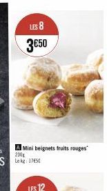 LES 8 3€50  A Mini beignets fruits rouges 200g Lekg: 1750 