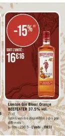 soit l'unité  16616  -15%  london gin blood orange beefeater 37.5% vol. 70c  autres varetes disponibles des pro differents  le lit 23609-l'unite: 1901  beefeater 