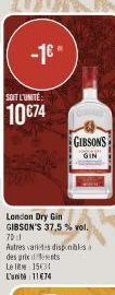 -1€"  SOIT L'UNITÉ  10€74  London Dry Gin GIBSON'S 37,5% vol. 70:1  Autres varietes disponibles à des prix dents  Le lit 153 L'ani 11€74  GIBSONS  GIN 