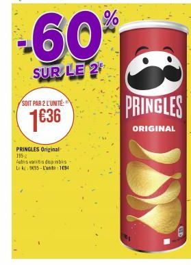 SOIT PAR 2 L'UNITÉ  1€36  PRINGLES Original 195  Autres varices disponibles Leke: 935-L'uns 1694  -60%  SUR LE 2  PRINGLES  ORIGINAL 