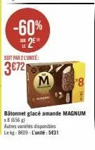 -60%  2  bâtonnet glacé amande magnum x8 (656 g) autres variétés disponibles lekg: 8609-l'unité: 5€31 