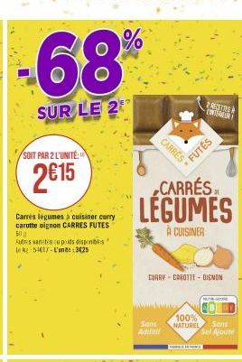 -68%  SUR LE 2  SOIT PAR 2 L'UNITÉ:  2€15  Carrés légumes à cuisiner curry carotte oignon CARRES FUTES 50%  Autres vanitescu poids disponibles Lek 54617-L'uns 3025  E?  CARRES  Sans Additif  CARRÉS  L