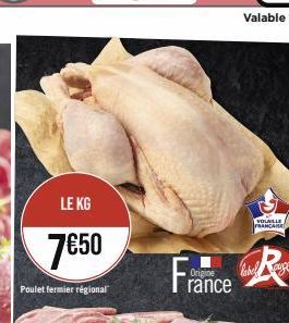 LE KG  7€50  Poulet fermier régional  France  VOLAILLE FRANCAISE  label auge 