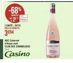 -68%  carottes  casino  2 max  l'unité : 5€79 par 2 je cagnutte:  3694  aoc cabernet d'anjou rosé club des sommeliers 75d  casino  cuer a 