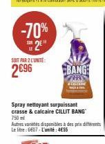 -70%  2E"  SOIT PAR 2 L'UNITÉ:  2€96  Spray nettoyant surpuissant crasse & calcaire CILLIT BANG  BANG  BERTERIN 